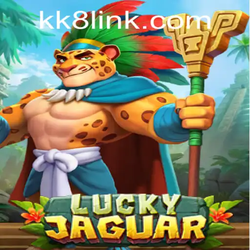 Dive into the Thrilling World of LuckyJaguar with KK8: A Comprehensive Guide