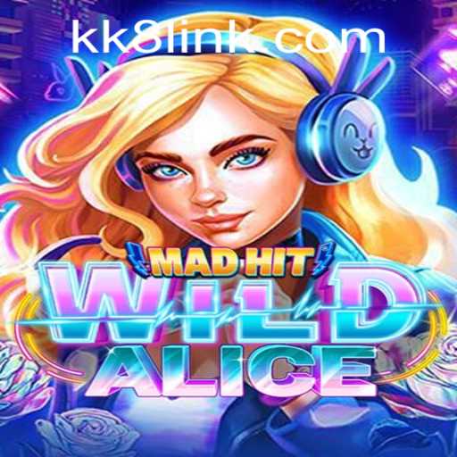MadHitWildAlice: Exploring the Fantastical World of KK8